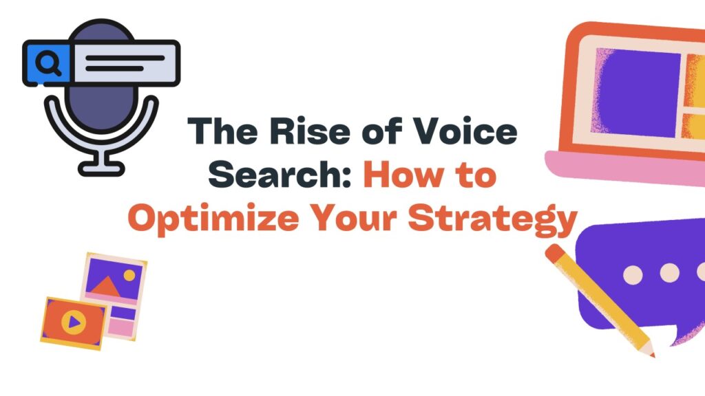 The Rise of Voice Search: How to Optimize for It